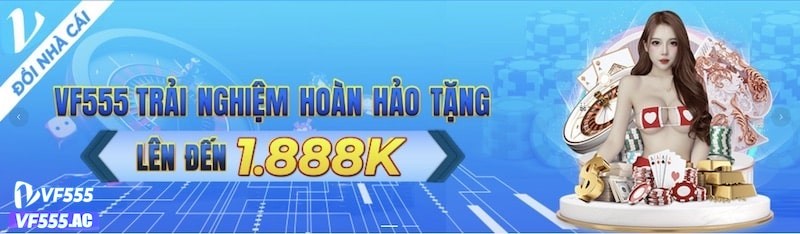 Nhà cái VF555 luôn là điểm đến hoàn hảo của cược thủ